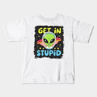 Alien UFO "Get In Stupid" Kids T-Shirt